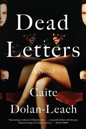 Dead letters : a novel / Caite Dolan-Leach.