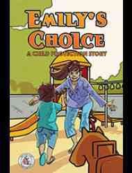 Emily's choice :   a child protection story /   Brandon Mitchell, writer ; Tara Audibert, illustrator & focus group short.