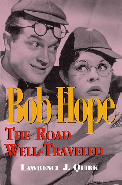 Bob Hope : the road well-traveled / Lawrence J. Quirk.