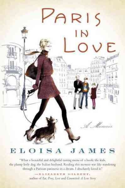 Paris in love : a memoir / by Eloisa James.