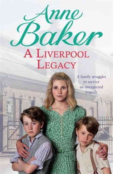 A Liverpool legacy / by Anne Baker.