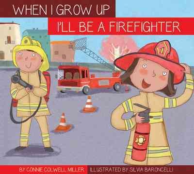 I'll be a firefighter / by Connie Colwell Miller ; illustrated by Silvia Baroncelli.
