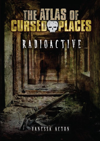 Radioactive / Vanessa Acton.