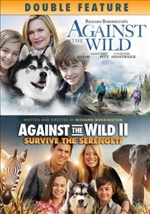 Against the wild [and] Against the wild II : Survive the Serengeti [videorecording].