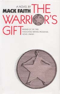 The warrior's gift : a novel / by Mack Faith.