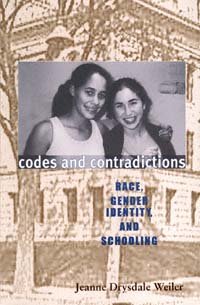 Codes and contradictions : race, gender identity, and schooling / Jeanne Drysdale Weiler.