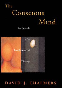 The conscious mind : in search of a fundamental theory / David J. Chalmers.