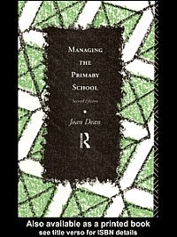 Managing the primary school / Joan Dean.