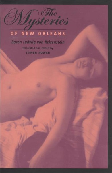 The mysteries of New Orleans / by Baron Ludwig von Reizenstein ; translated and edited by Steven Rowan.