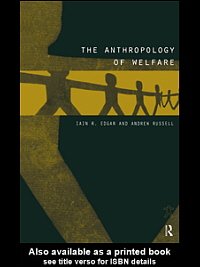 The anthropology of welfare / edited by Ian R. Edgar and Andrew Russell.