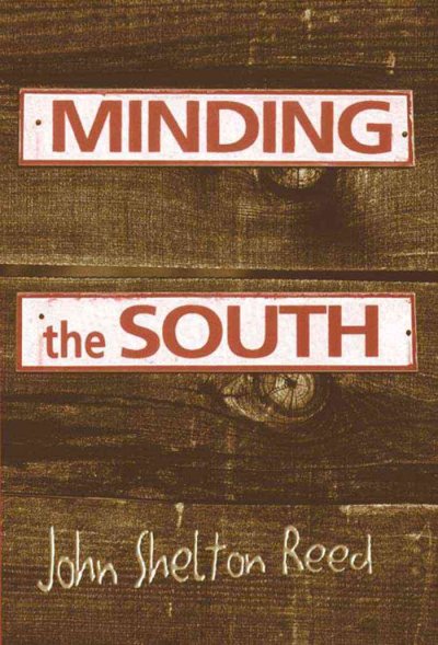 Minding the South / John Shelton Reed.