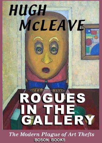 Rogues in the gallery : the modern plague of art thefts / by Hugh McLeave.