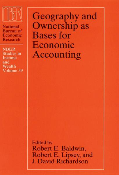 Geography and ownership as bases for economic accounting / edited by Robert E. Baldwin, Robert E. Lipsey, and J. David Richardson.