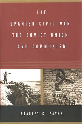 The Spanish Civil War, the Soviet Union, and communism / Stanley G. Payne.