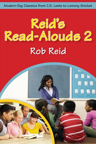 Reid's read-alouds 2 : modern day classics from C.S. Lewis to Lemony Snicket / Rob Reid.