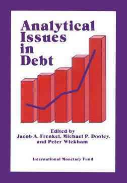 Analytical issues in debt / edited by Jacob A. Frenkel, Michael P. Dooley, and Peter Wickham.