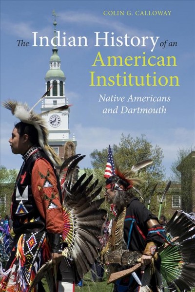 The Indian History of an American Institution : Native Americans and Dartmouth.