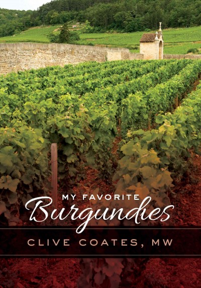My favorite burgundies / Clive Coates, MW.