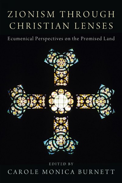 Zionism through Christian lenses : ecumenical perspectives on the promised land / edited by Carole Monica Burnett ; foreward by Naim S. Ateek ; contributors Carole Monica Burnett [and others].
