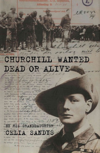 Churchill wanted dead or alive / Celia Sandys.