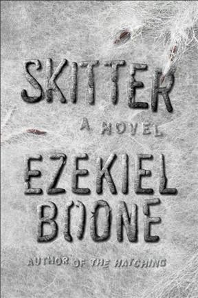 Skitter : a novel / Ezekiel Boone.
