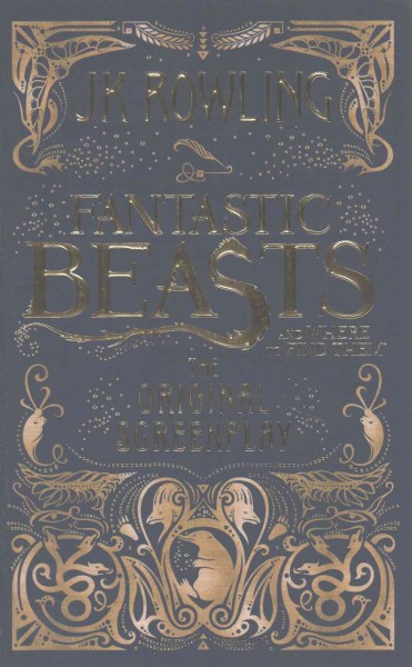 Fantastic beasts and where to find them : the oiginal screenplay