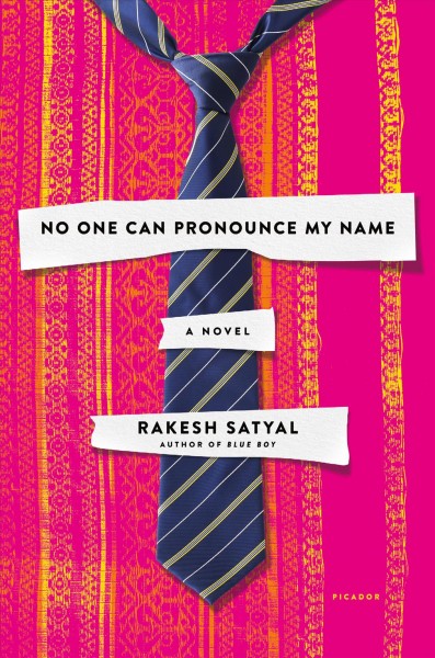 No one can pronounce my name : a novel / Rakesh Satyal.