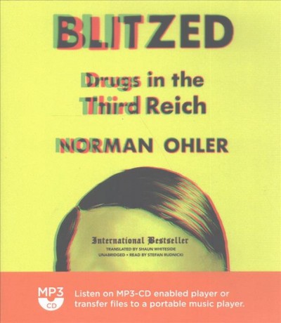 Blitzed : drugs in the Third Reich / Norman Ohler ; translated by Shaun Whiteside.