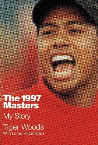 The 1997 Masters : my story / Tiger Woods, with Lorne Rubenstein.