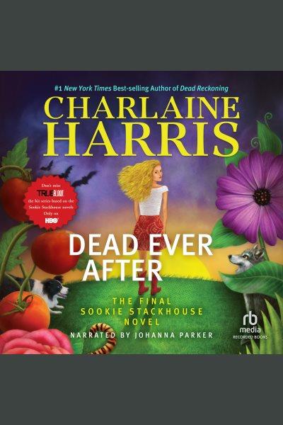 Dead ever after [electronic resource] / Charlaine Harris.