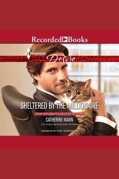 Sheltered by the millionaire [electronic resource] / Catherine Mann.