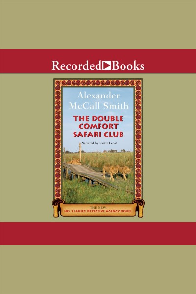 The Double Comfort Safari Club [electronic resource] / Alexander McCall Smith.
