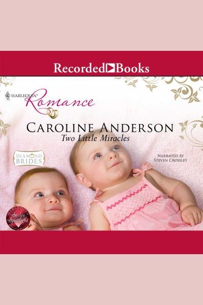 Two little miracles [electronic resource] / Caroline Anderson.