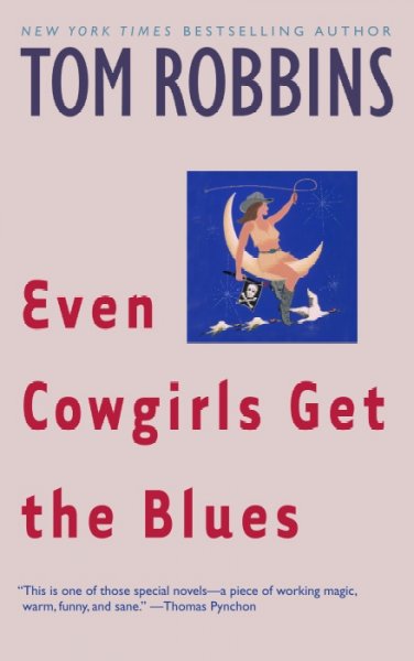 Even cowgirls get the blues / by Tom Robbins.