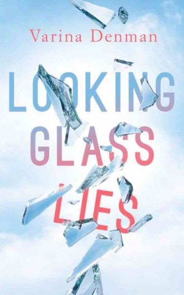Looking glass lies / Varina Denman.