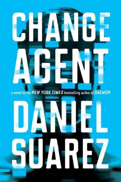Change agent / Daniel Suarez.