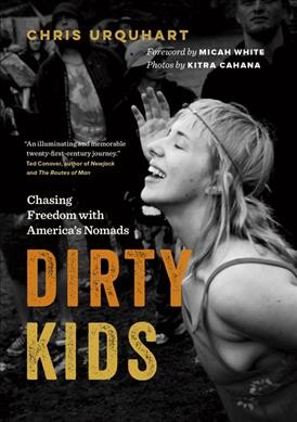 Dirty kids : chasing freedom with America's nomads / Chris Urquhart.