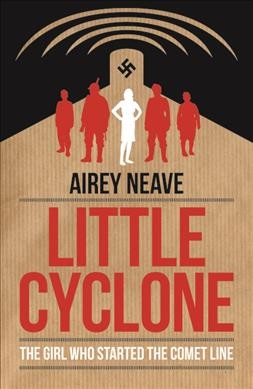 Little Cyclone : the girl who started the Comet Line / Airey Neave.