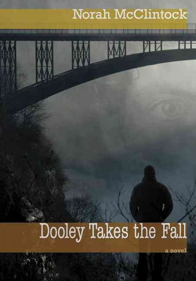 Dooley takes the fall / by Norah McClintock. {B}