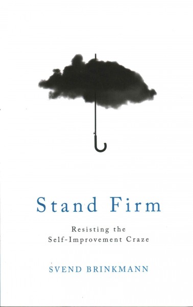 Stand firm : resisting the self-improvement craze / Book{B}