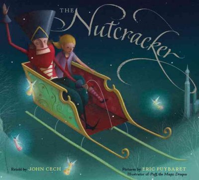 The nutcracker / based on the story by E.T.A. Hoffmann ; retold by John Cech ; illustrated by Eric Puybaret. {B}