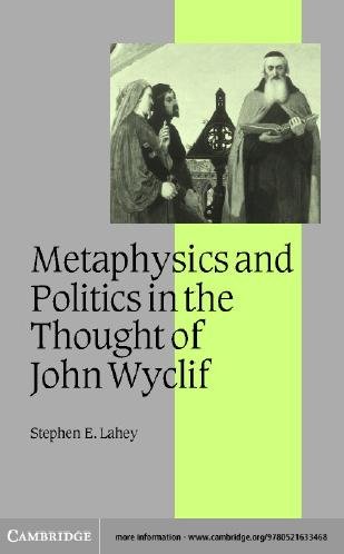 Philosophy and politics in the thought of John Wyclif / Stephen E. Lahey.