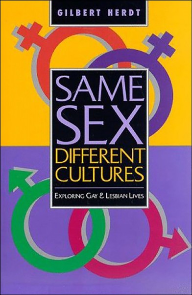 Same sex, different cultures : exploring gay and lesbian lives / Gilbert Herdt.