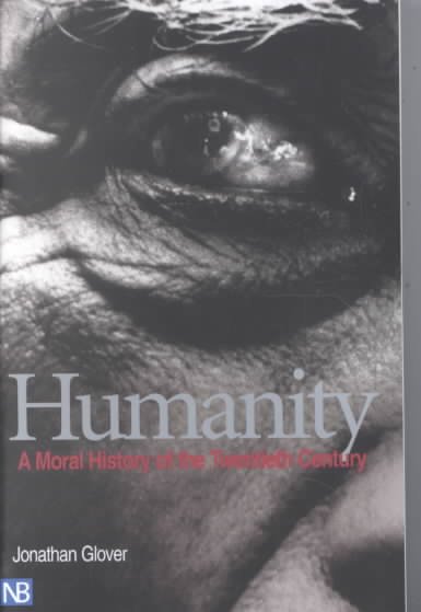 Humanity : a moral history of the twentieth century / Jonathan Glover.