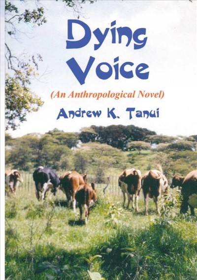 Dying voice / [Andrew K. Tanui].