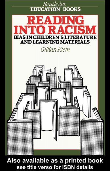 Reading into racism : bias in children's literature and learning materials / Gillian Klein.