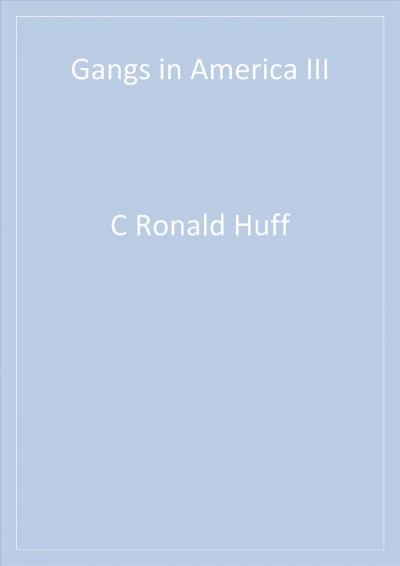 Gangs in America III / edited by C. Ronald Huff.