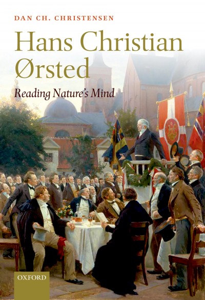 Hans Christian Orsted : reading nature's mind / Dan Charly Christensen.