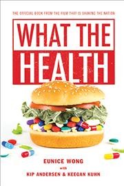 What the health / Eunice Wong with Kip Anderson & Keegan Khun.