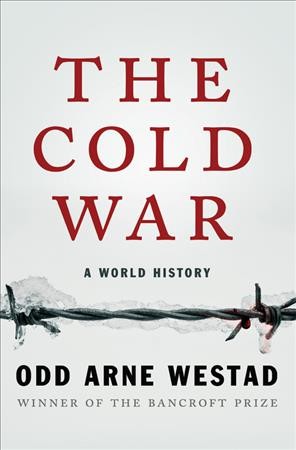 The cold war : a world history / Odd Arne Westad.